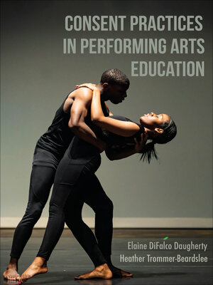 cover image of Consent Practices in Performing Arts Education